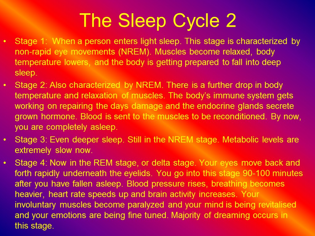The Sleep Cycle 2 Stage 1: When a person enters light sleep. This stage